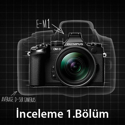 İnceleme: Olympus OM-D E-M1 – 1