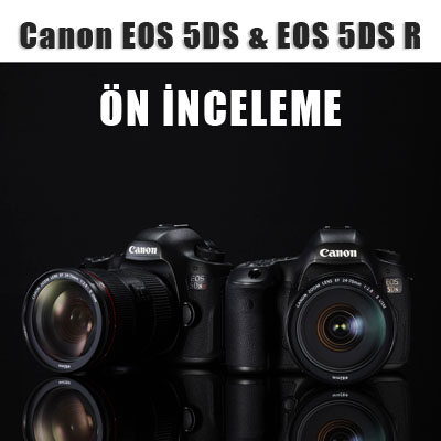 Canon EOS 5DS/5DS R Ön İnceleme