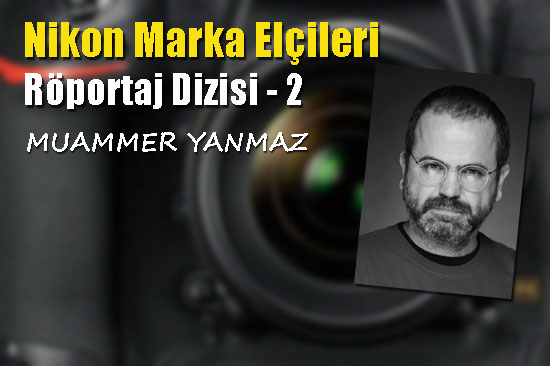 Proje fotoğrafçısı Muammer Yanmaz