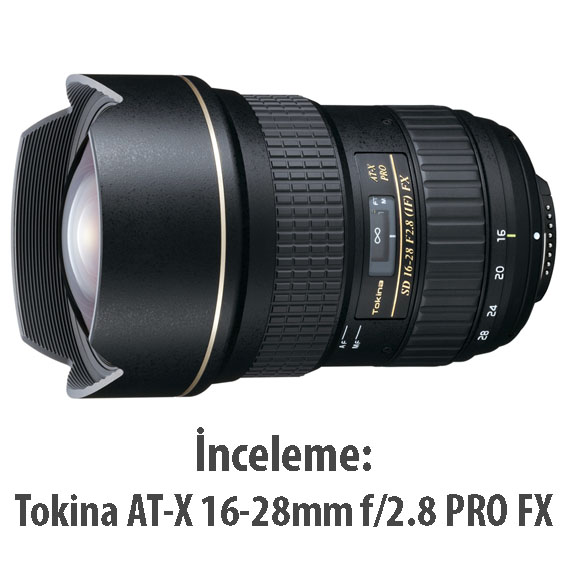 İnceleme: Tokina AT-X 16-28mm f/2.8 PRO FX