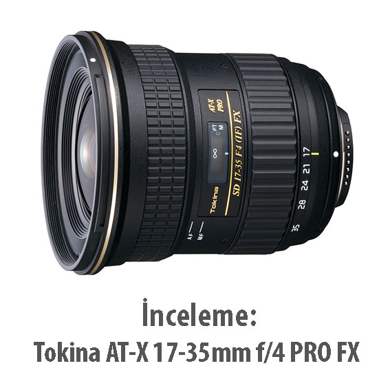 İnceleme: Tokina AT-X 17-35mm f/4 PRO FX