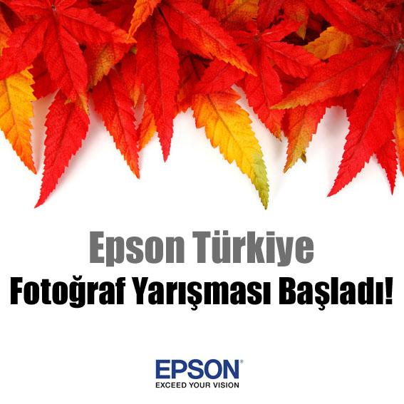 Epson Türkiye fotoğraf yarışması başladı! Epson Türkiye fotoğraf yarışması başladı!