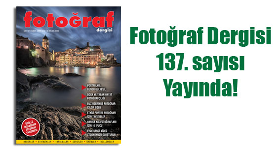 Fotoğraf Dergisi 137. sayısı yayında…