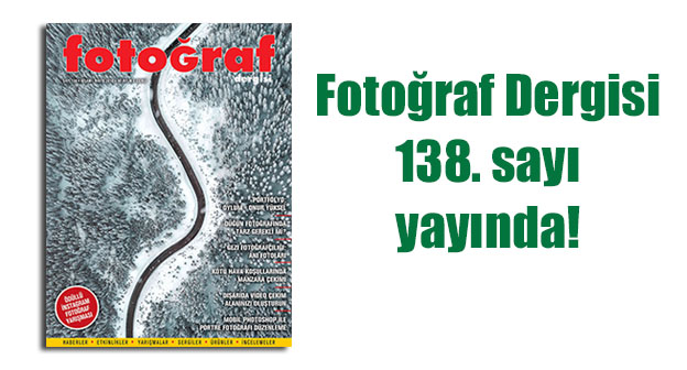 Fotoğraf Dergisi 138. sayısı yayında…