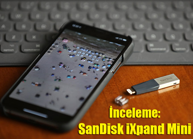 995A4306 k - İnceleme: SanDisk iXpand Mini Flash Sürücü