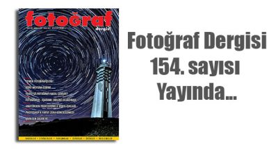 Fotoğraf Dergisi’nin 154. sayısı yayında…
