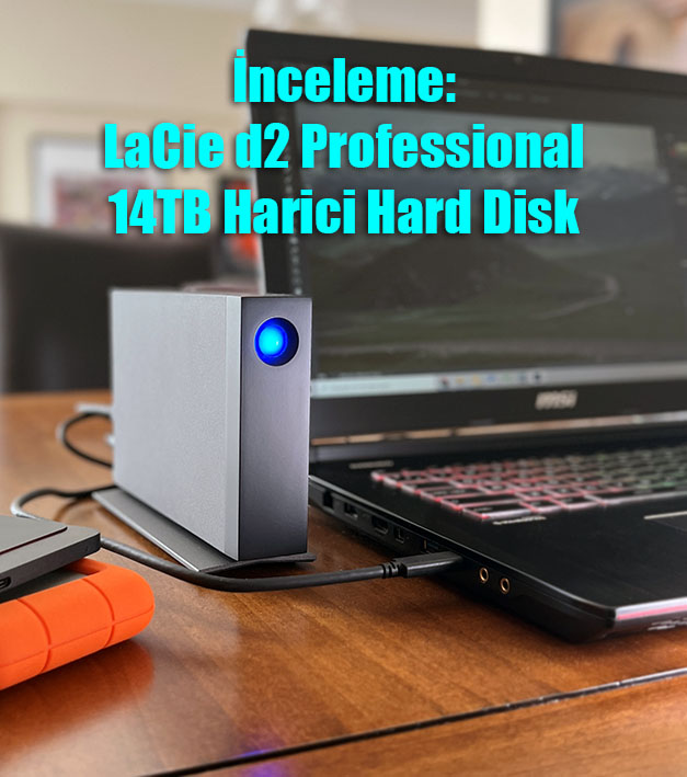 Photo 202203170947225 k - İnceleme: LaCie d2 Professional 14TB Harici Hard Disk