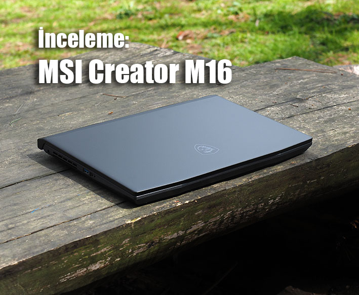 P4120230k - İnceleme: MSI Creator M16