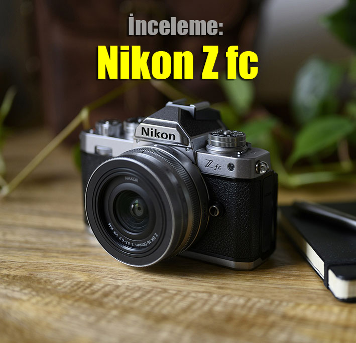 Zfc - İnceleme: Nikon Z fc